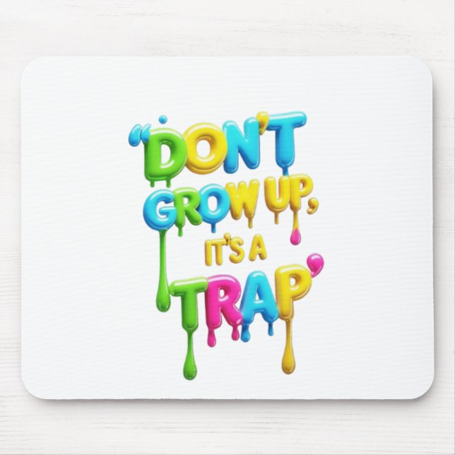 Don’t Grow Up, It’s a Trap | Funny Quote T-Shirt,  Mouse Pad (Front)