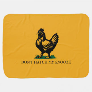 Don’t Hatch My Snooze Baby Blanket