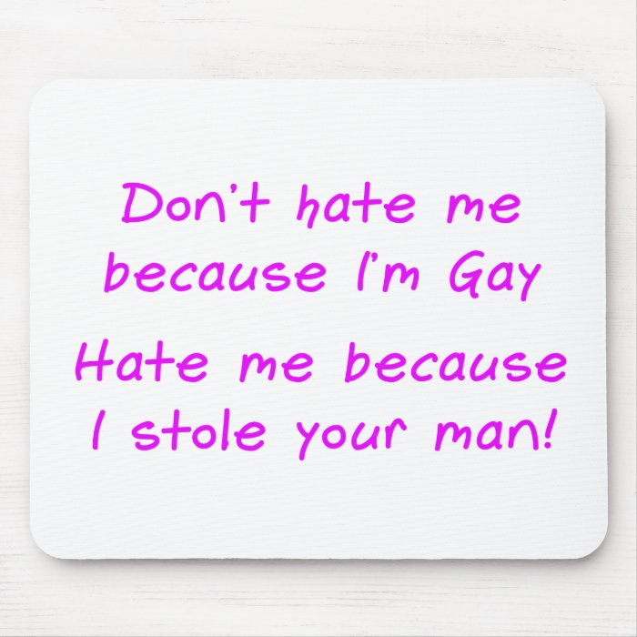 Don’t hate me because im gay mouse pad