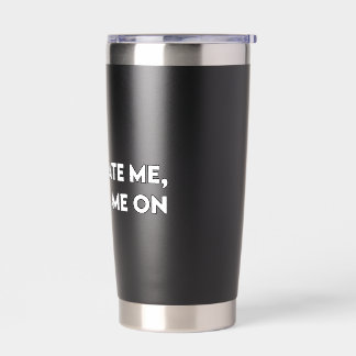 Don’t Hate Me Sarcastic Bold Graphic Insulated Tumbler