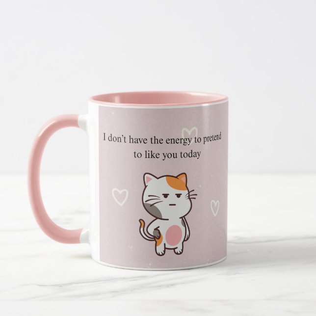 don’t Have the Energy to Pretend to Like You Today Mug (Left)