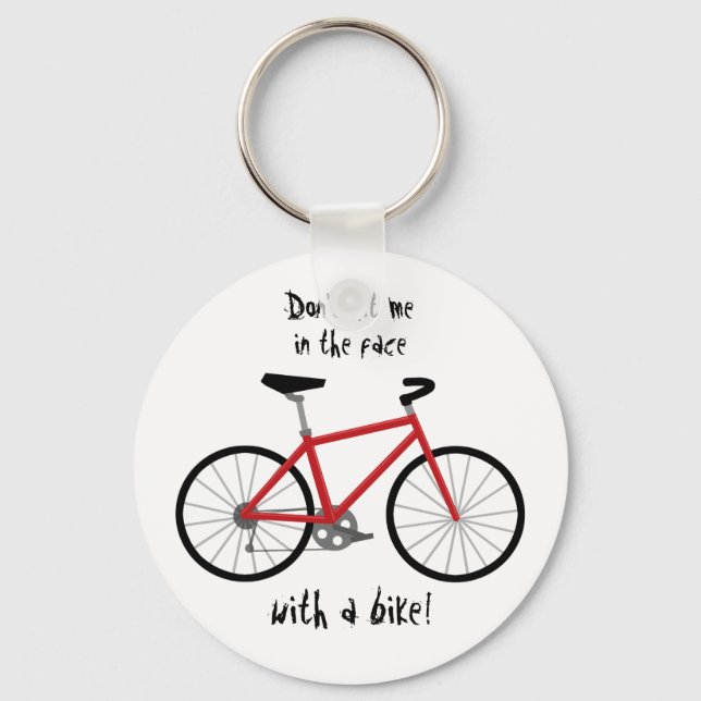 “Don’t Hit Me in the Face with a Bike!” Keychain (Front)