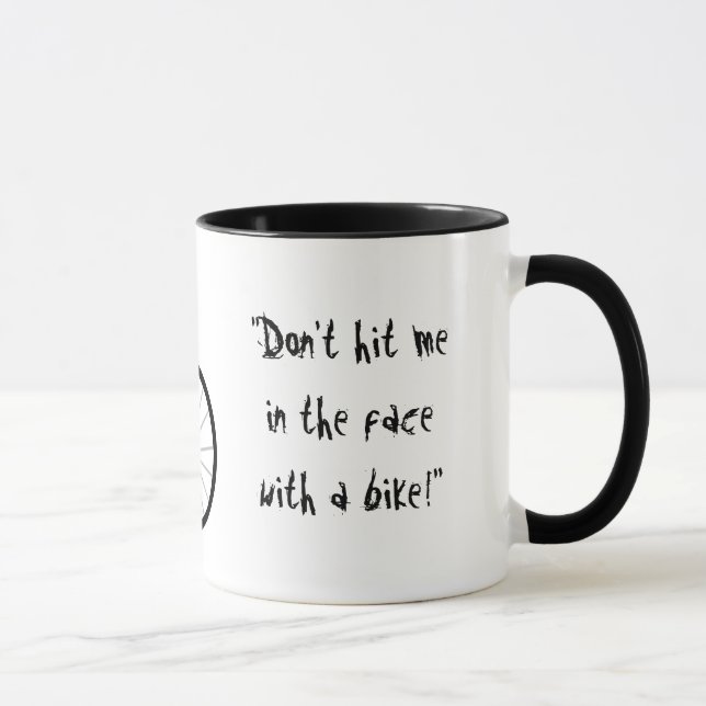 “Don’t Hit Me in the Face with a Bike!” Mug (Right)