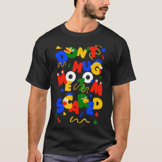 Don’t Hug Me I’m Scared T-Shirt