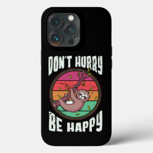 Don’t Hurry Be Happy Funny Cute Lazy Sloth iPhone 13 Pro Case