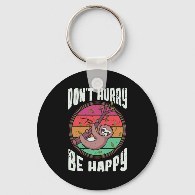 Don’t Hurry Be Happy Funny Cute Lazy Sloth Keychain (Front)