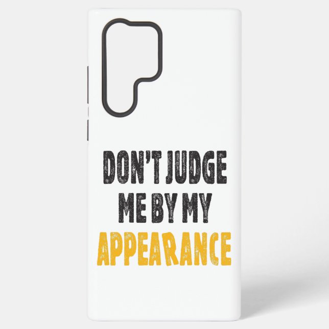 Don’t judge me by my appearance samsung galaxy case (Back)