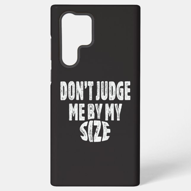 Don’t judge me by my size samsung galaxy case (Back)