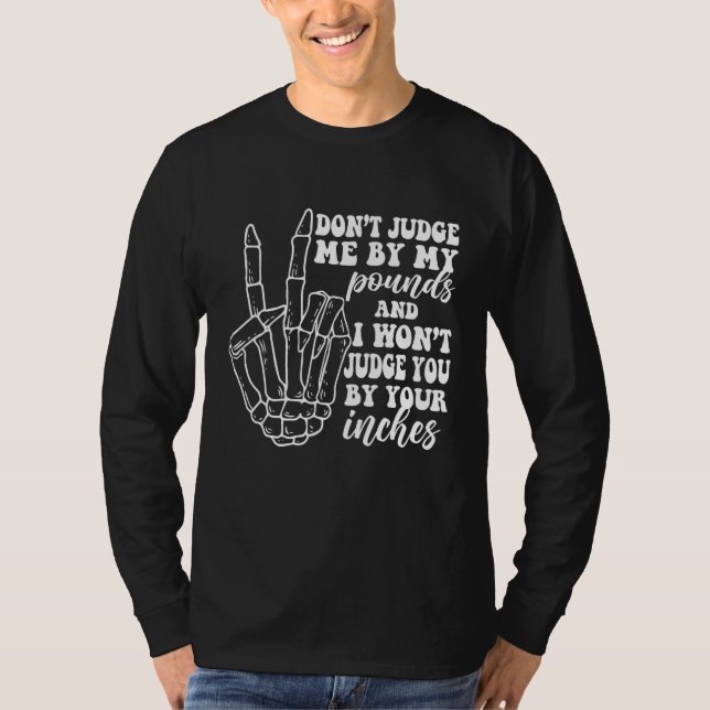 Don t Judge Me By Pounds  adult humor fat girls T-Shirt (Front)