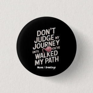 Don’t Judge My Journey Until You Walked My Path Button