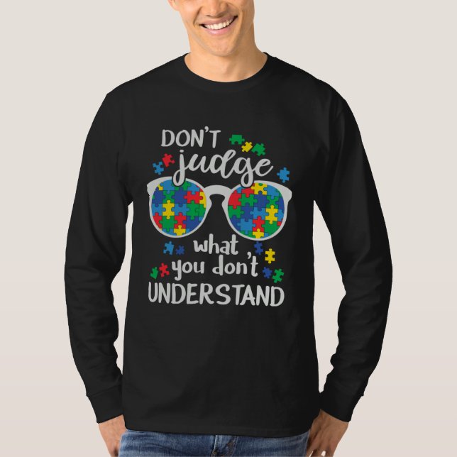 Don t Judge what you don t understand Autism Awarn T-Shirt (Front)