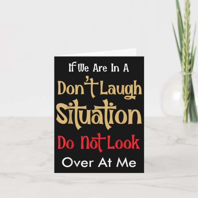 Don’t Laugh Situation Dont Look Over At Me Funny Q Card (Front)