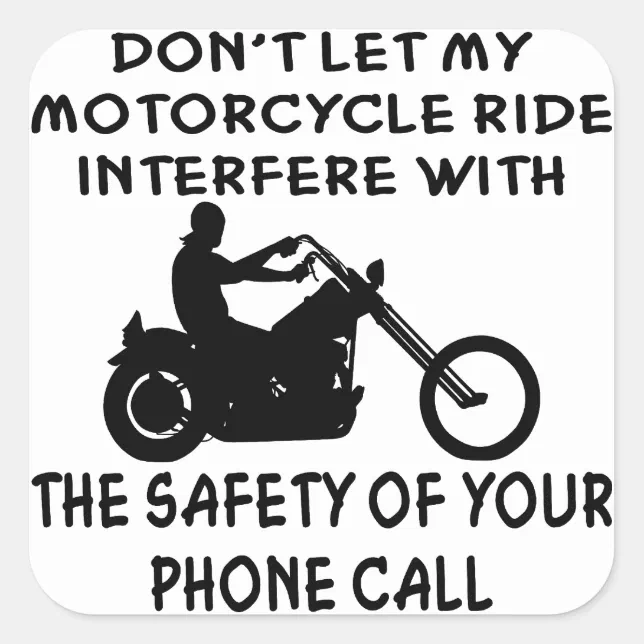 Don’t Let My Motorcycle Ride Interfere With Square Sticker | Zazzle