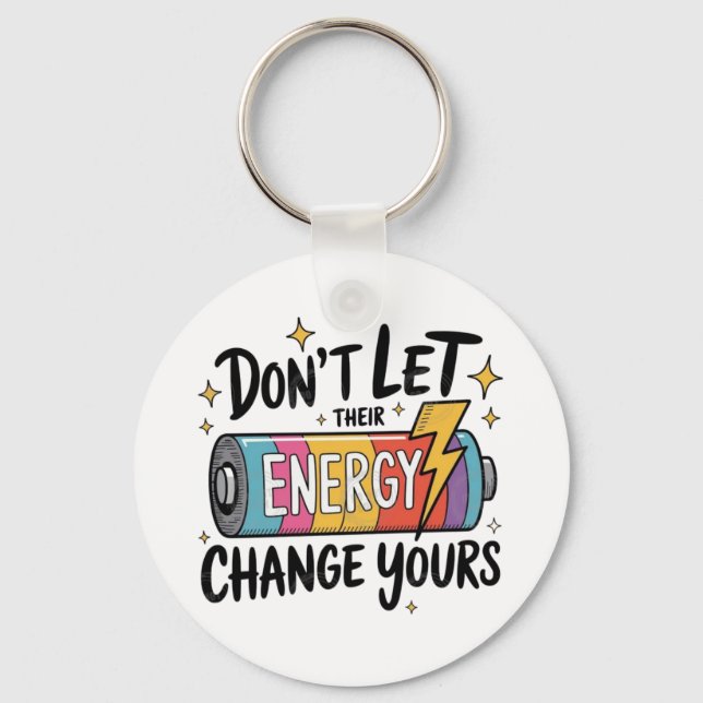 ⚡ Don’t Let Their Energy Change Yours Keychain (Front)