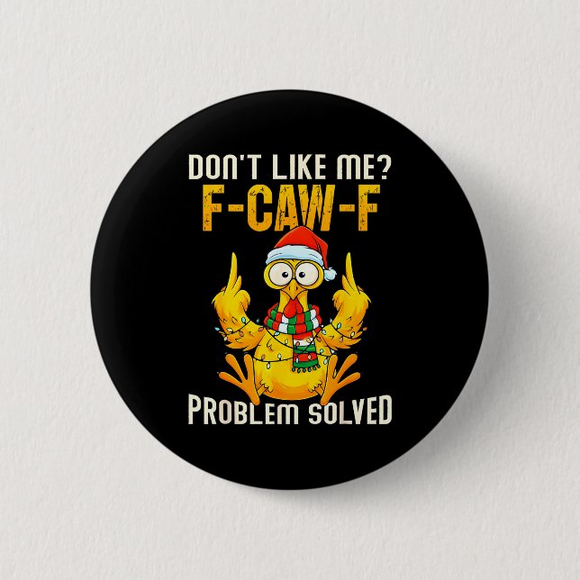 Don’t Like Me F-caw-f Problem Solved Sarcastic Chi Button (Front)
