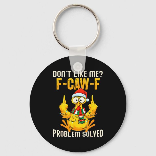 Don’t Like Me F-caw-f Problem Solved Sarcastic Chi Keychain (Front)