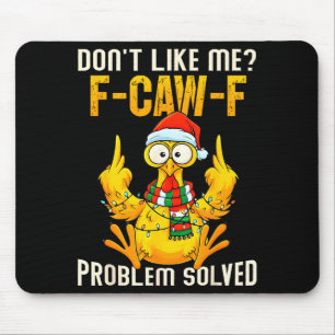 Don’t Like Me F-caw-f Problem Solved Sarcastic Chi Mouse Pad