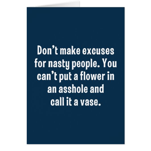 Don’t Make Excuses For Nasty People … (Front)