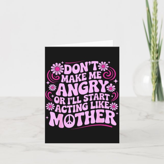 Don’t Make Me Angry Acting Like Mother Retro Funny Card (Front)