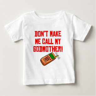 Don’t Make Me Call My Godmother Baby T-Shirt