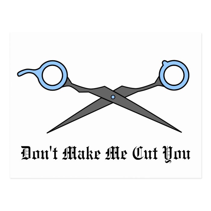 Don’t Make Me Cut You (Blue Hair Cutting Scissors) Postcard