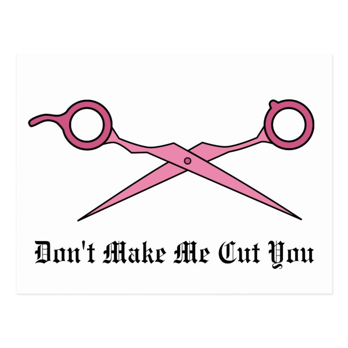 Don’t Make Me Cut You (Pink Hair Cutting Scissors) Postcards