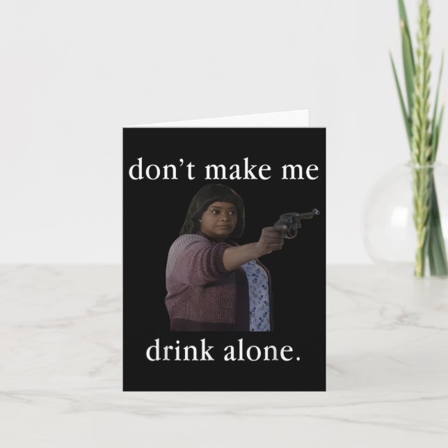 Don’t Make Me Drink Alone Mother’s Day Shirt  Card (Front)