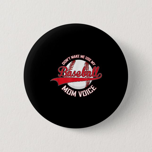 Don’t Make Me Use My Baseball Mom Voice Baseball M Button (Front)