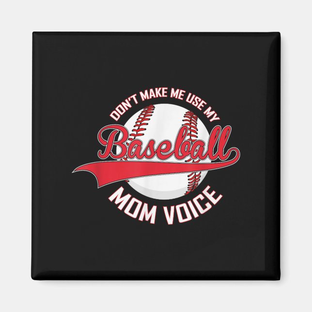 Don’t Make Me Use My Baseball Mom Voice Baseball M Magnet (Front)