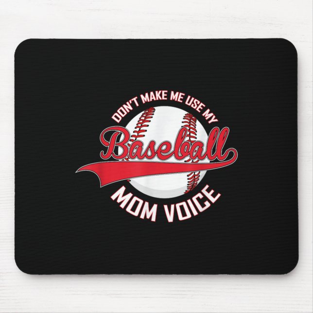 Don’t Make Me Use My Baseball Mom Voice Baseball M Mouse Pad (Front)