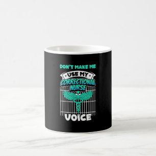 Don t Make Me Use My Correctional Nurse Voice Inma Coffee Mug