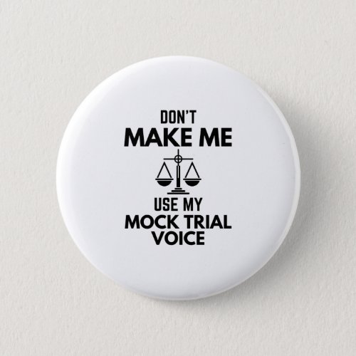 Donât Make Me Use My Mock Trial Voice Sarcasm Button