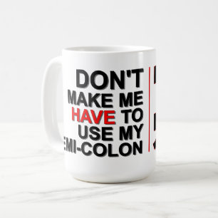 Don’t Make Me Use My Semi-Colon – Alfa Sity Mug