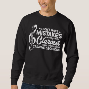 Don t Make Mistakes Playing a Clarinet Creative De Sweatshirt