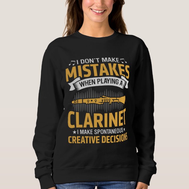 Don t Make Mistakes Playing a Clarinet Creative De Sweatshirt (Front)