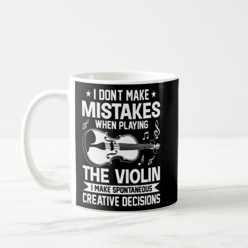 Don t Make Mistakes Playing Violin Creative Decisi Coffee Mug