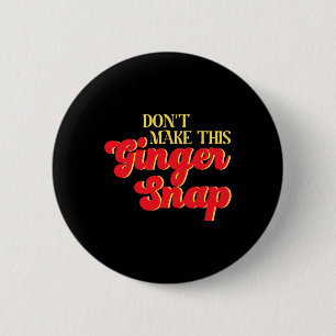 Don´t Make This Ginger Snap Redhead Christmas Cook Button