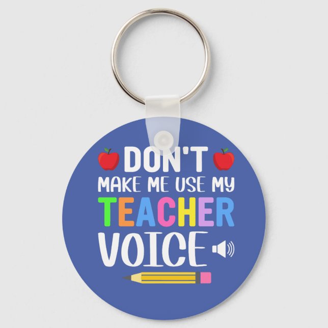 Don’t make use my teacher Voice   Keychain (Front)