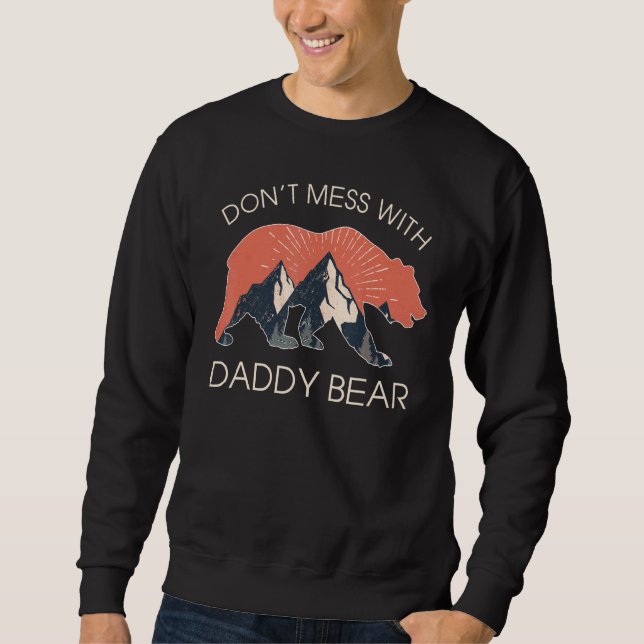 Don t Mess with Daddy Bear  Fathers Day for Dad Pa Sweatshirt (Front)