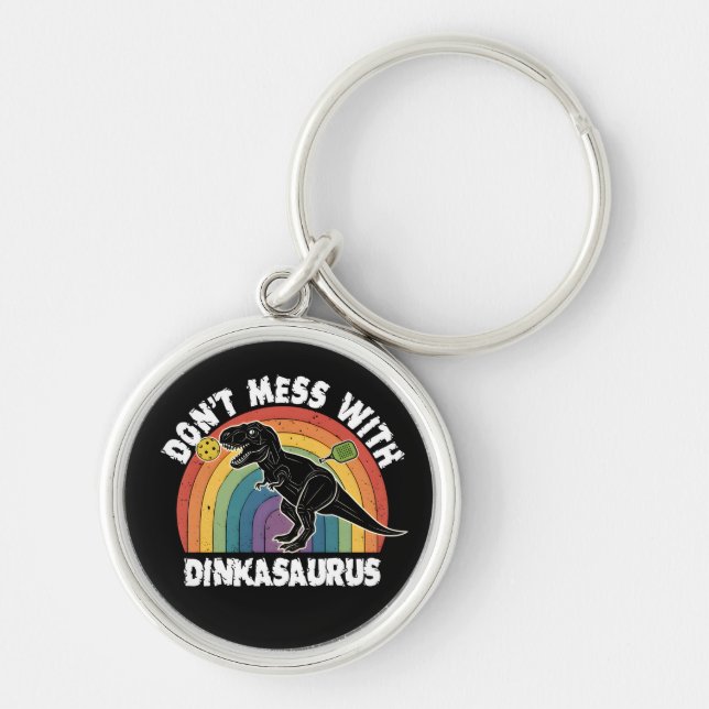 Don’t Mess With Dinkasaurus Pickleball Keychain (Front)