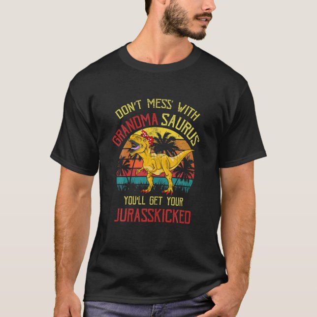 Don’T Mess With Grandmasaurus You’Ll Get Jurasskic T-Shirt (Front)