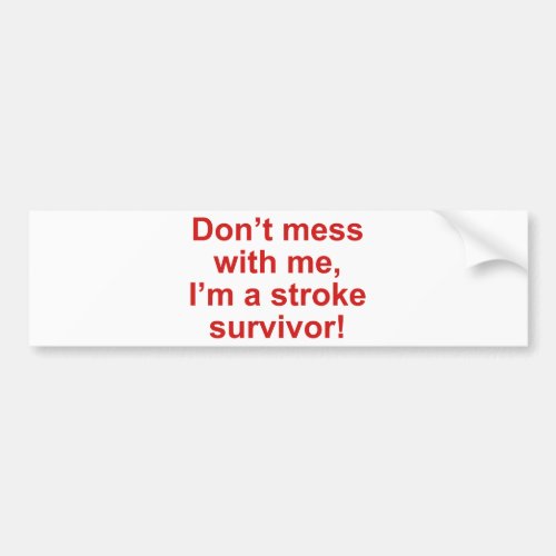 Dont Mess With Me Im A Stroke Survivor Bumper Sticker