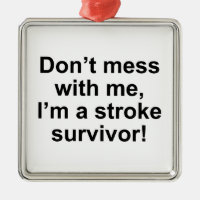 Don’t Mess With Me, I’m A Stroke Survivor!