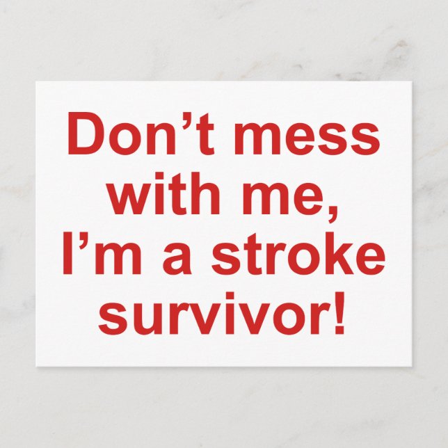 Don’t Mess With Me, I’m A Stroke Survivor! Postcard (Front)