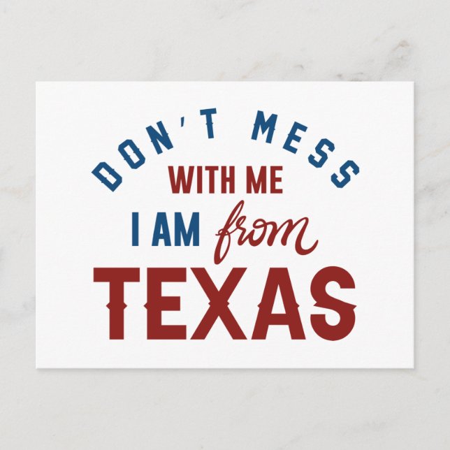 Don’t Mess With Me I’m From Texas Postcard (Front)
