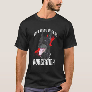Don´t Mess With My Doberman Puppy Dogs Owner T-Shirt