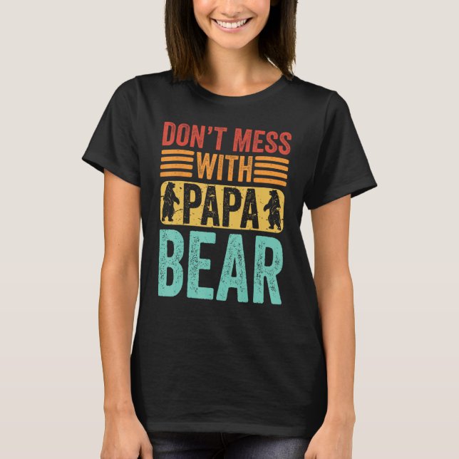 Don t Mess With Papa Bear  Father s Day Dad Grandp T-Shirt (Front)