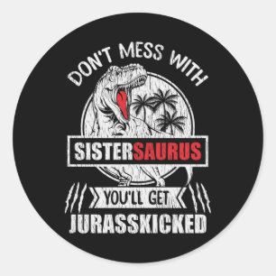 Don’t Mess With Sistersaurus Funny Sister Gift Classic Round Sticker