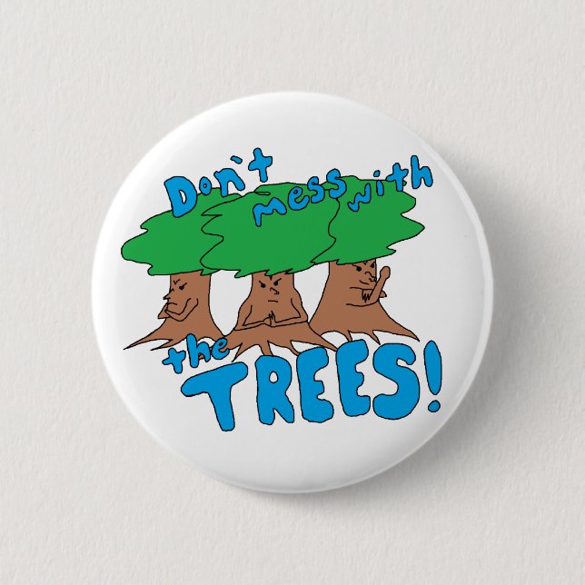 Don’t Mess With the TREES! Button (Front)
