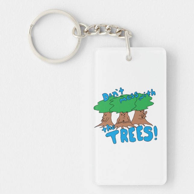 Don’t Mess With the TREES! Keychain (Front)